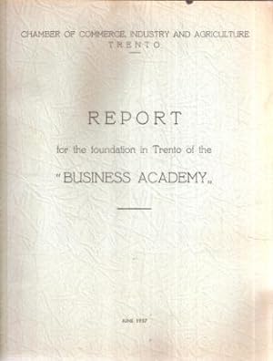 REPORT FOR THE FOUNDATION IN TRENTO OF THE "BUSINESS ACADEMY"