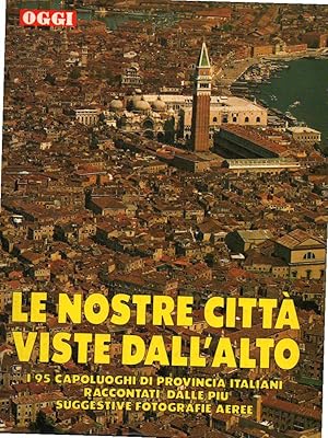 LE NOSTRE CITTA' VISTE DALL'ALTO