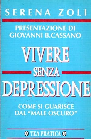 VIVERE SENZA DEPRESSIONE COME SI GUARISCE IL "MALE OSCURO"