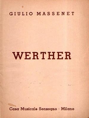 WERTHER DRAMMA LIRICO IN TRE ATTI E CINQUE QUADRI