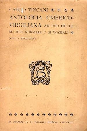 ANTOLOGIA OMERICO-VIRGILIANA AD USO DELLE SCUOLE NORMALI E GINNASIALI