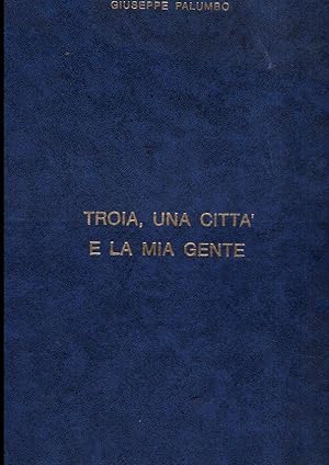 TROIA UNA CITTA' E LA MIA GENTE