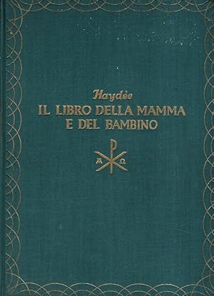 IL LIBRO DELLA MAMMA E DEL BAMBINO VOLUME DEDICATO ALLE MADRI D'ITALIA