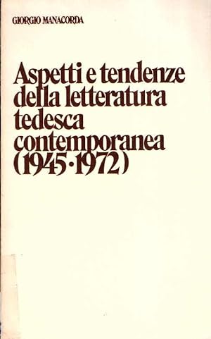 ASPETTI E TENDENZE DELLA LETTERATURA TEDESCA CONTEMPORANEA (1945-1972)