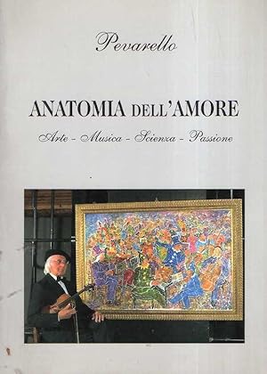 ANATOMIA DELL'AMORE - ARTE - MUSICA - SCIENZA - PASSIONE