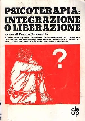 PSICOTERAPIA: INTEGRAZIONE O LIBERAZIONE