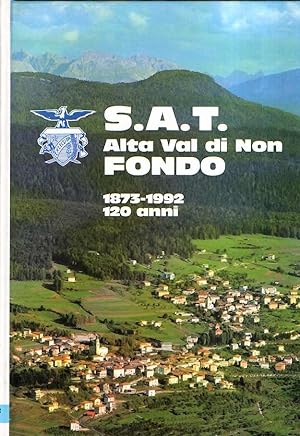 S.A.T. ALTA VAL DI NON FONDO 1873-1992 120 ANNI