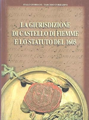 LA GIURISDIZIONE DI CASTELLO DI FIEMME E LO STATUTO DEL 1605