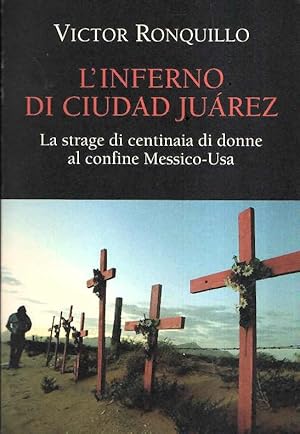 L'INFERNO DI CIUDAD JUAREZ - LA STRAGE DI CENTINAIA DI DONNE AL CONFINE MESSICO-USA