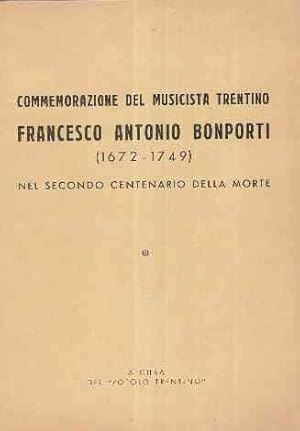 COMMEMORAZIONE DEL MUSICISTA TRENTINO FRANCESCO ANTONIO BONPORTI (1672 - 1749) NEL SECONDO CENTENARI