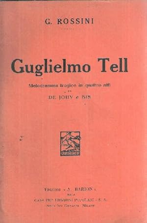 GUGLIELMO TELL - MELODRAMMA TRAGICO IN QUATTRO ATTI