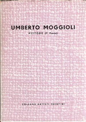 UMBERTO MOGGIOLI - PITTORE (I^ PARTE)