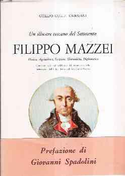 UN ILLUSTRE TOSCANO DEL SETTECENTO FILIPPO MAZZEI - MEDICO, AGRICOLTORE, SCRITTORE, GIORNALISTA, DIP