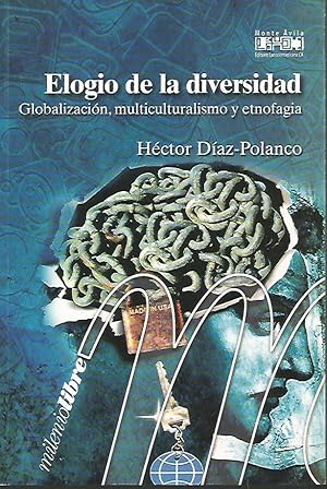 ELOGIO DE LA DIVERSIDAD. GLOBALIZACION, MULTICULTURALISMO Y ETNOFAGIA