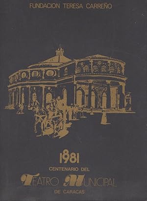 1881 - 1981 CENTENARIO DEL TEATRO MUNICIPAL DE CARACAS