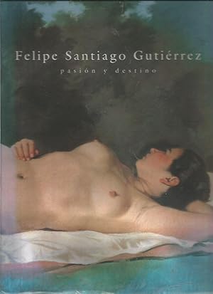 FELIPE SANTIAGO GUTIERREZ PASION Y DESTINO