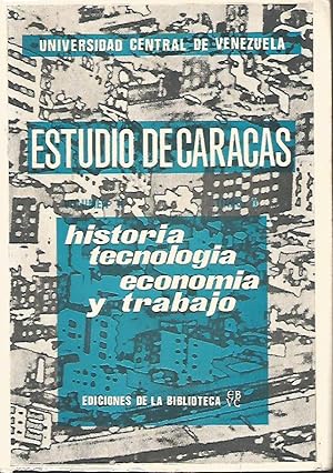 ESTUDIO DE CARACAS HISTORIA, TECNOLOGIA, ECONOMIA Y TRABAJO 2