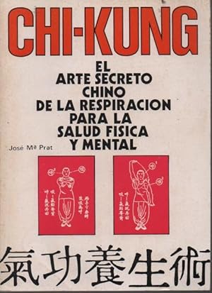 Chi-Kung, el arte secreto chino de la respiración para la salud fisica y mental