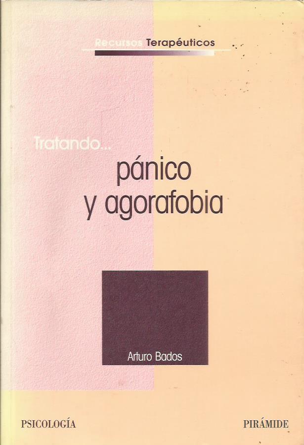 TRATANDO PÁNICO Y AGORAFOBIA - Bados,Arturo
