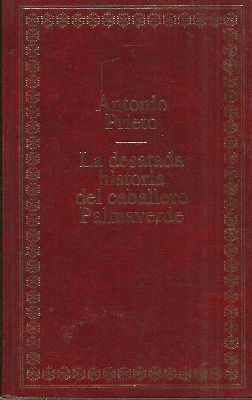 LA DESATADA HISTORIA DEL CABALLERO PALMAVERDE - Prieto,Antonio