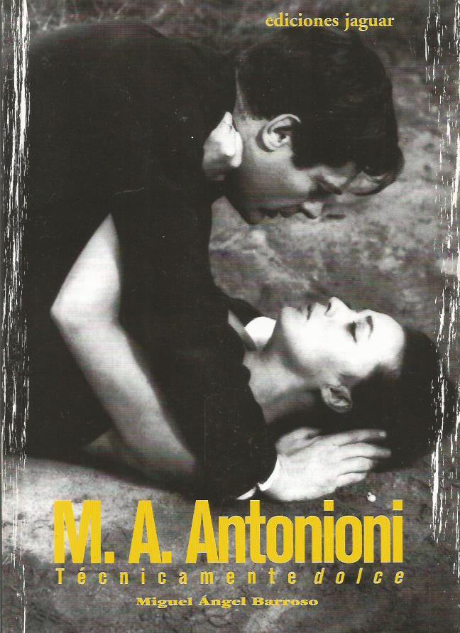 M.A.ANTONIONI TÉCNICAMENTE DOLCE - Barroso,Miguel Ángel