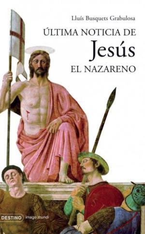 ULTIMA NOTICIA DE JESUS EL NAZARENO - Busquets i Grabulosa,Lluís