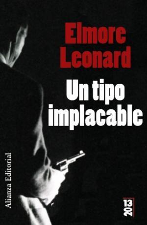 UN TIPO IMPLACABLE - Leonard,Elmore