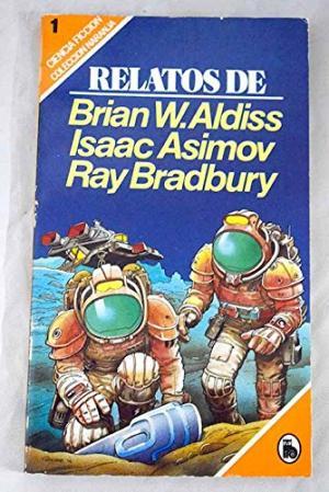RELATOS DE Brian W.Aldiss Isaac Asimov Ray Bradbury - Aldiss/Asimov/Bradbury