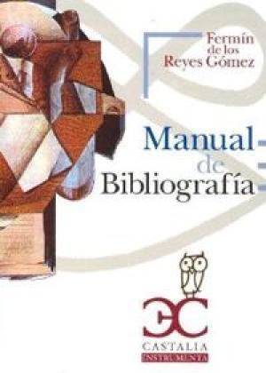 MANUAL DE BIBLIOGRAFIA - De los Reyes Gómez,Fermín