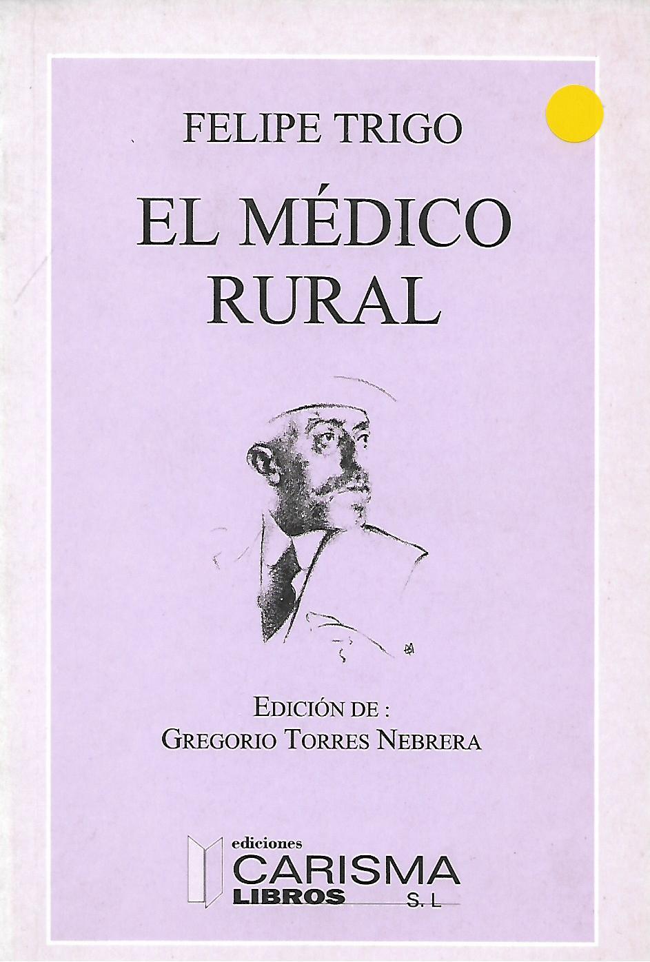 EL MÉDICO RURAL - Trigo,Felipe