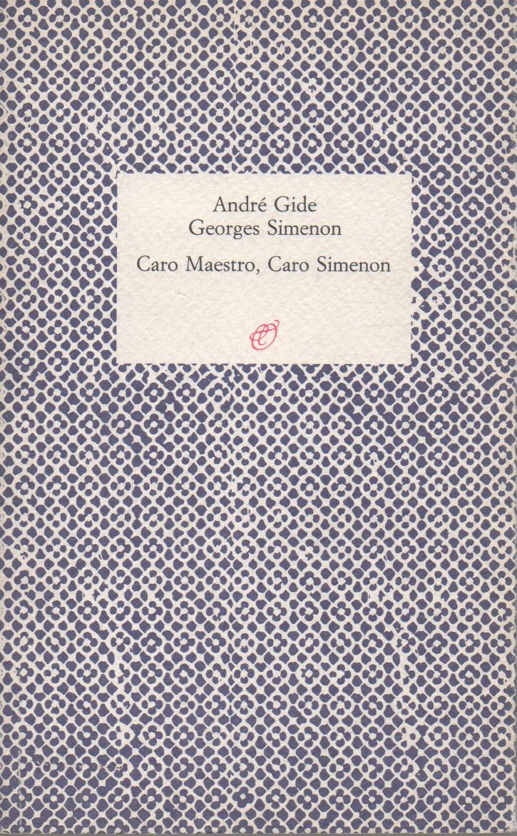 Caro maestro, Caro Simenon. Lettere 1938 - 1950 - Gide A. - Simenon G.