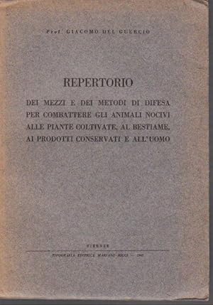 Repertorio dei mezzi e dei metodi di difesa per combattere gli animali nocivi alle piante coltiva...