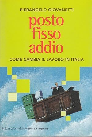 Posto fisso addio. Come cambia il lavoro in Italia