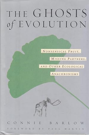 The ghosts of evolution: nonsensical fruit, missing partners, and other ecological anachronisms