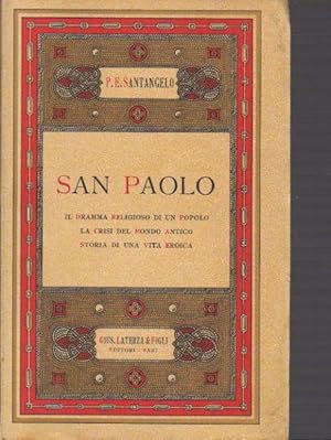 San Paolo. Il dramma religioso di un popolo la crisi del mondo antico storia di una vita eroica