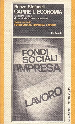 Capire l'economia. Dizionario critico del capitalismo contemporaneo. Volume secondo. Fondi social...