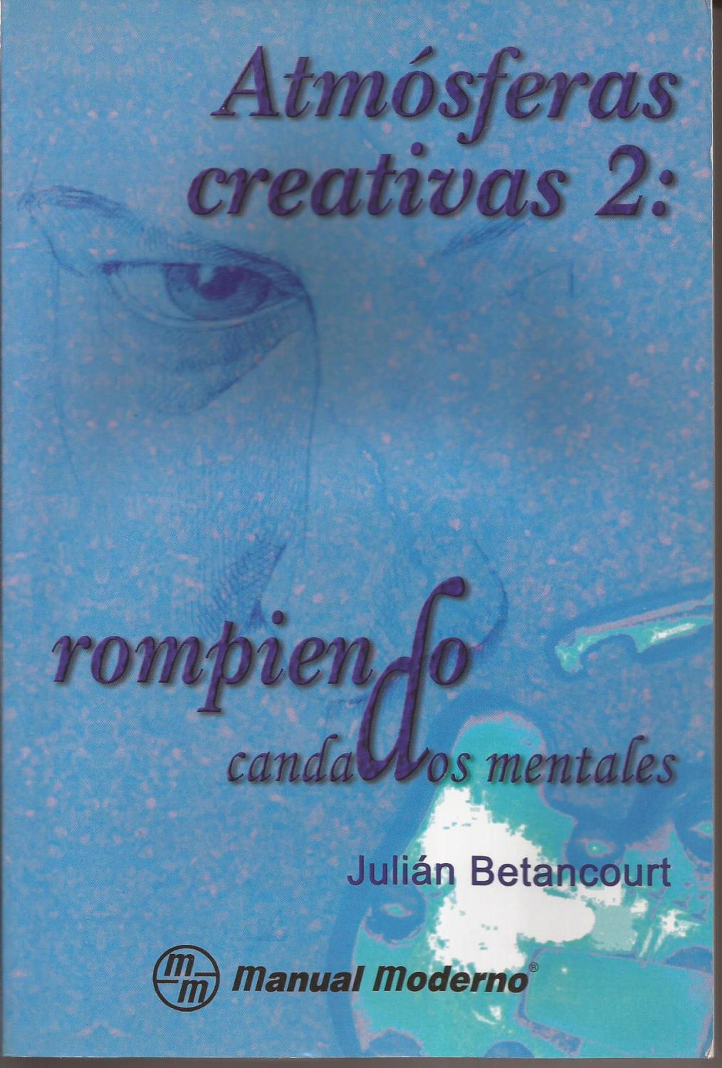 Atmósferas creativas 2: Rompiendo candados mentales - Betancourt, Julián