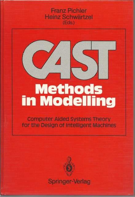 Cast: Methods in Modelling : Computer Aided Systems Theory for the Design of Intelligent Machines