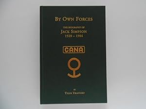 By Own Forces: The Biography of Jack Simpson 1920-1984 (signed)