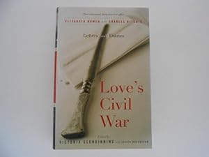 Love's Civil War: Their Obsessional, Thirty-year Love Affair - Elizabeth Bowen and Charles Ritchi...