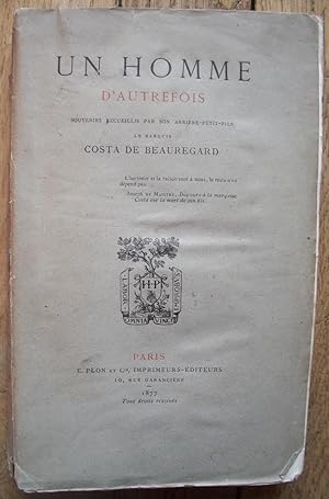 un HOMME d'AUTREFOIS - souvenirs recueillis par son arrière petit-fils le Marquis COSTA de BEAURE...