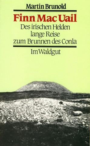 Finn Mac Uail. Des irischen Helden lange Reise zum Brunnen des Conla. - Brunold, Martin