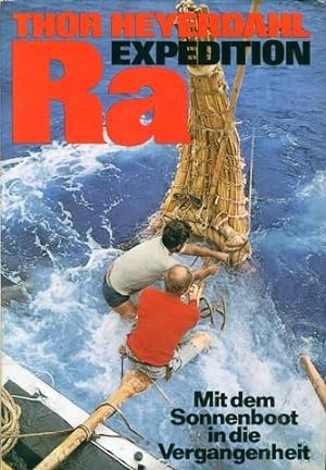 Expedition Ra. Mit dem Sonnenboot in die Vergangenheit. Aus dem Norwegischen übersetzt von Heinz ...