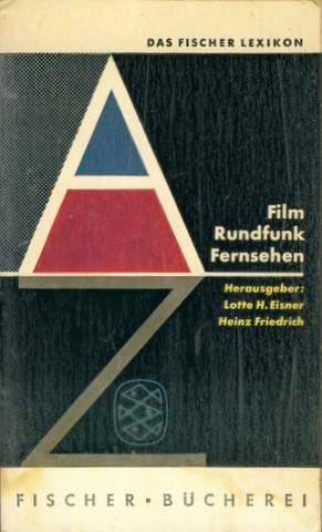 Film - Rundfunk - Fernsehen. Hrsg. von Lotte H. Eisner und Heinz Friedrich.