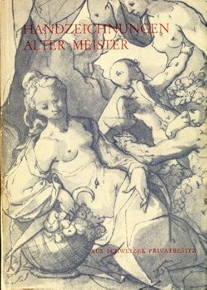 Handzeichnungen alter Meister aus Schweizer Privatbesitz. [Katalog zur] Austellung Kunsthaus Züri...