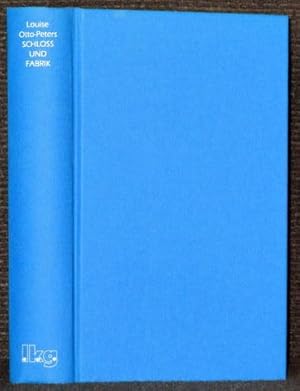 Schloss und Fabrik. Roman. Erste vollständige Ausgabe des 1846 zensierten Romans. Hrsg. und mit e...