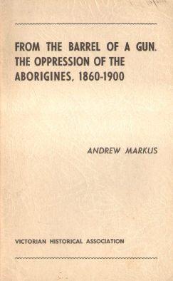 From the Barrel of a the Oppression of the Aborigines, 1860-1900
