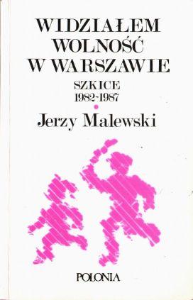 Widzialem wolnosc w Warszawie szkice 1982-1987