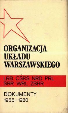 Organizacja Ukladu Warszawskiego LRB CSRS NRD PRL SRR WRL ZSRR Dokumenty 1955-1980