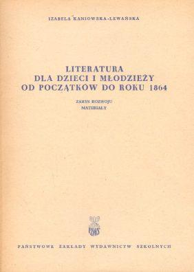 Literatura dla dzieci i mlodziezy od poczatkow do roku 1864